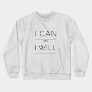 I Can And I Will Inspiring Message Crewneck Sweatshirt